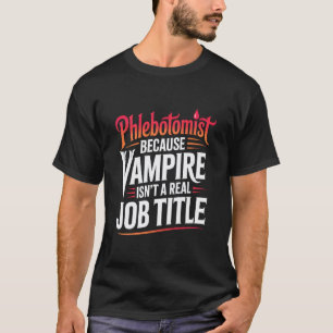 T-shirt Phlébotomiste drôle vampire n’est pas un vrai titr