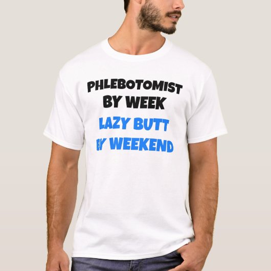 T-shirt Phlebotomiste par Week Lazy Butt par Weekend (Devant)