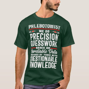 T-shirt Phlebotomiste Precision Guesswork Phlebotomie Cade