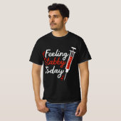 T-shirt Phlebotomy Feeling Stabby Today Phlebotomist  (Devant entier)