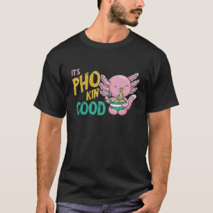 T-shirt Pho C'est bon Axolotl Pho Noodle Soupe Asiatique P