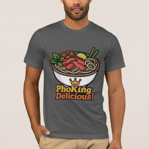 T-shirt Pho king Delicious !
