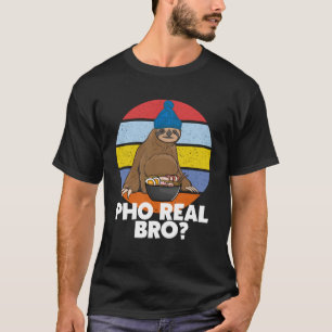 T-shirt Pho Real Bro