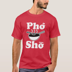 T-shirt Pho Sho drôle de soupe vietnamienne disant chemis