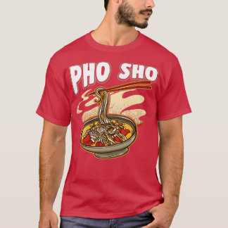 T-shirt Pho Sho nouilles vietnamiennes Soupe Bowl Pun cade