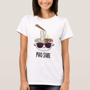 T-shirt Pho Sure Funny Pun à nouilles de soupe Pho