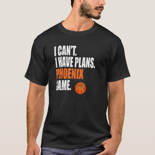 T-shirt Phoenix Basketball I Cant I have Plans Phoenix Gam (Devant)