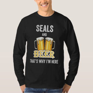 T-shirt Phoques Et Bière C'est Pour Ça Que Je Suis Ici