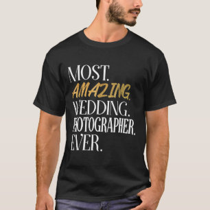 T-shirt Photographe Mariage le plus Extraordinaire jamais