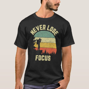 T-shirt Photographe Ne Perds Jamais la Concentration Photo