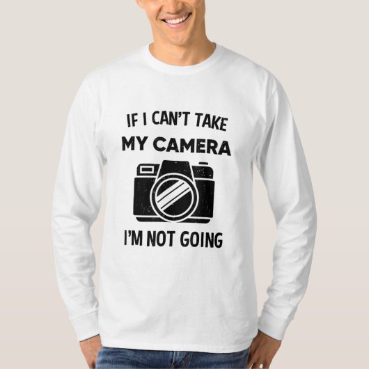 T-shirt Photographe Si Je Ne Peux Pas Prendre Mon Appareil (Devant)