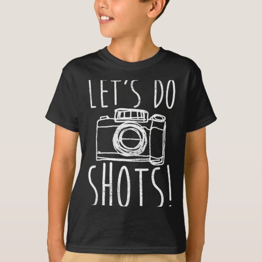 T-shirt Photography Let's Do Shots Funny Camera Photograph (Devant)
