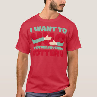 T-shirt Phrase de poterie drôle