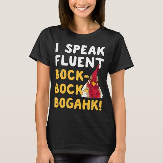 T-shirt Phrase de poulet Je parle Bock Bock Bogahk Fluent (Devant)
