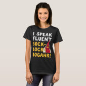 T-shirt Phrase de poulet Je parle Bock Bock Bogahk Fluent (Devant entier)
