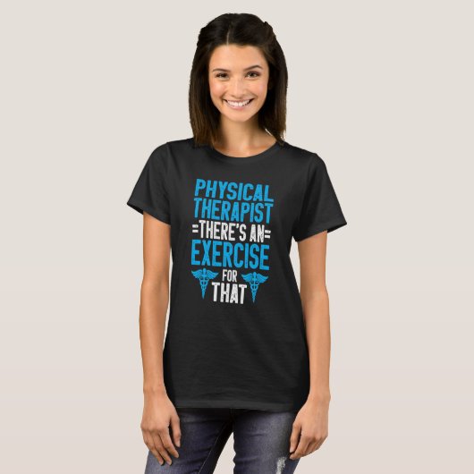 T-shirt Physical Therapist There Is An Exercise For That P (Devant entier)
