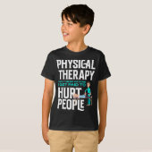T-shirt Physical Therast Physical Therapy Funny Physical T (Devant entier)