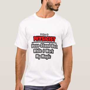 T-shirt Physicien... Reculer ... Travailler ma magie