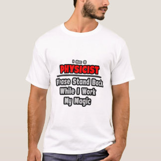 T-shirt Physicien ... Reposez-vous... Travailler ma magie
