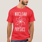 T-shirt Physics Physicist Nuclear Science friend (Devant)