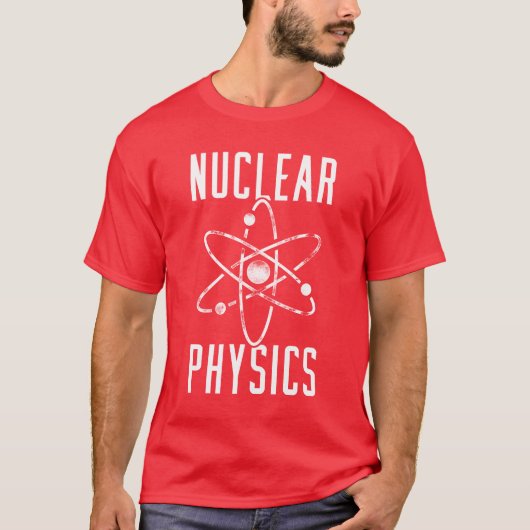 T-shirt Physics Physicist Nuclear Science friend (Devant)