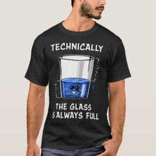 T-shirt Physique Techniquement Le Verre Est Toujours Plein