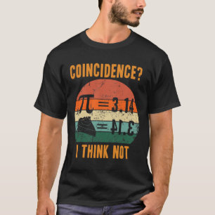 T-shirt Pi 3.14 Égal À Coïncidence De Tarte Je Ne Pense Pa