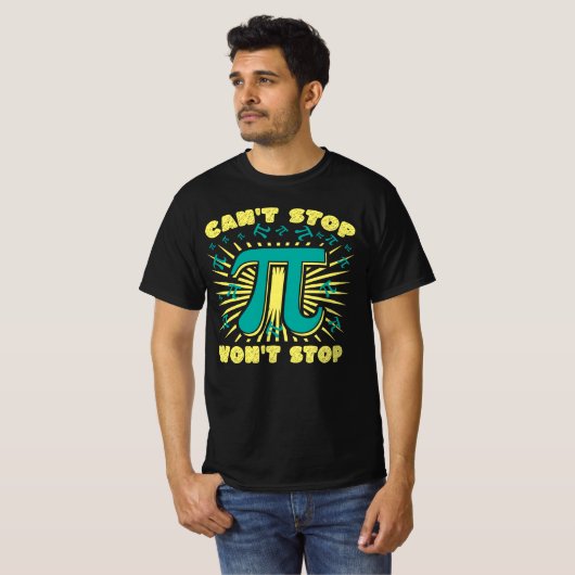 T-shirt Pi Can't Stop Won't Stop Pi Day 3.14 Drôle (Devant entier)