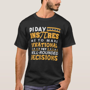 T-shirt Pi Day Inspirres Me To Make Irrational Well Rounde