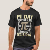 T-shirt PI Day: Irrational Decisions, funny PI Day gift (Devant)