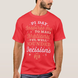 T-shirt Pi Day m'inspire à rendre irrationnel Math Lover P