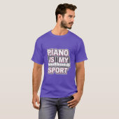 T-shirt Piano Is My Sport friends (Devant entier)