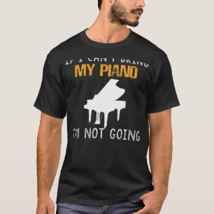 T-shirt Piano Passion Tee - Si Je Ne Peux Pas Apporter Mon