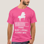 T-shirt Piano Talent Loading Please Wait Funny Piano (Devant)