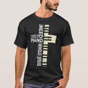 T-shirt Piano Tout ce dont j'ai besoin est musique Jésus 