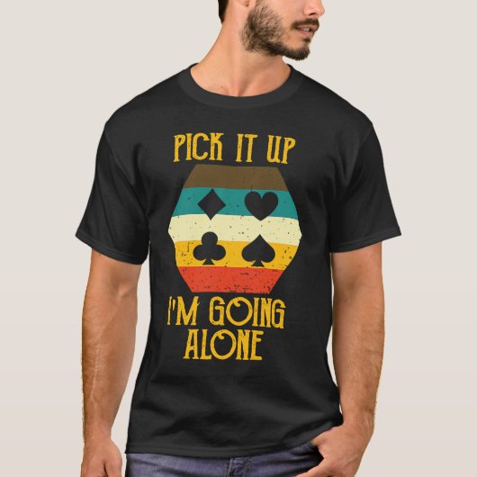 T-shirt Pick It Up I'm Going Alone Euchre Gamers  Cool (Devant)