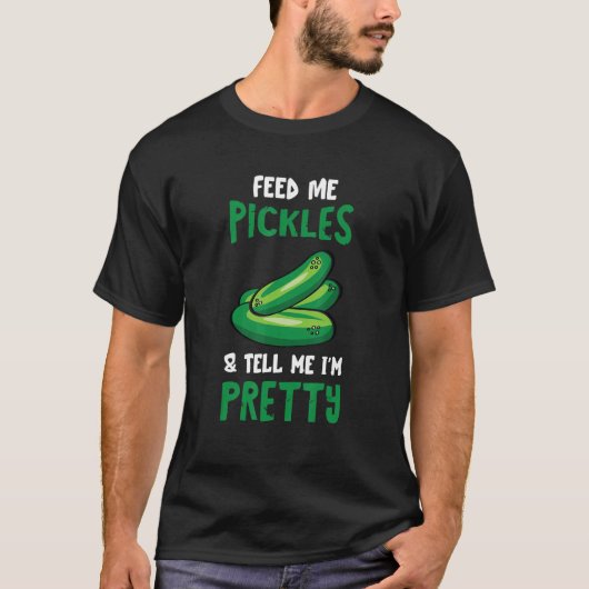 T-shirt Pickle Feed Me Concomber Dill Pickle Food Vegetabl (Devant)