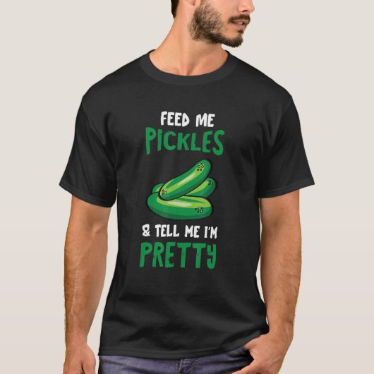 T-shirt Pickle Feed Me Concomber Dill Pickle Food Vegetabl (Devant)