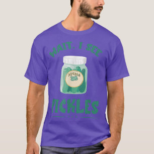 T-shirt Pickle What 