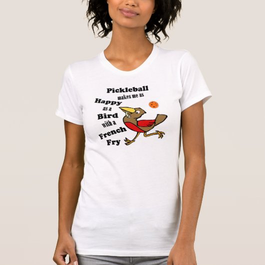 T-shirt Pickleball - Aussi Heureux Qu'Un Oiseau Avec Une F (Devant)