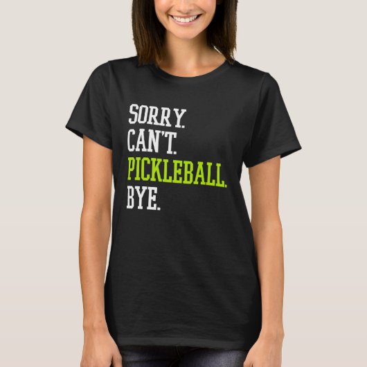 T-shirt Pickleball Désolé Can't Pickleball Player (Devant)