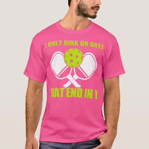 T-shirt Pickleball Dink les jours qui se terminent en Y am