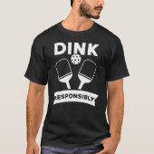 T-shirt Pickleball Gift Dink Pun responsable (Devant)