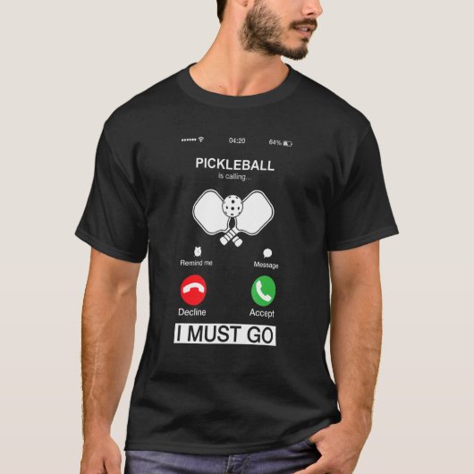 T-shirt Pickleball Is Calling And I Must Go  Phone Screen  (Devant)