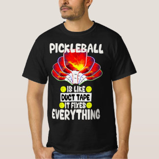 T-shirt Pickleball is like duct tape it fixes everything 