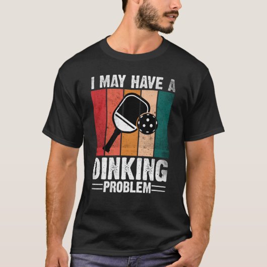 T-shirt Pickleball J'Ai Peut-Être Un Problème De Dinking R (Devant)