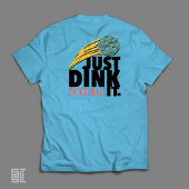 T-shirt Pickleball Just Dink It