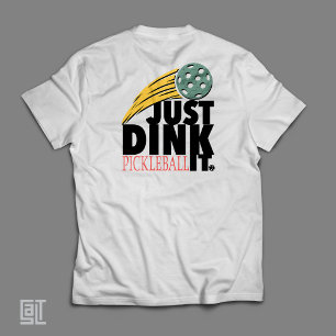 T-shirt Pickleball Just Dink It
