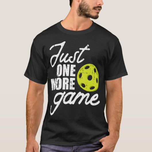 T-shirt Pickleball Just One More Game Pickle Ball (Devant)