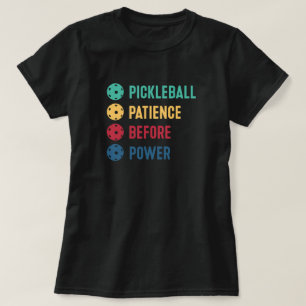 T-shirt Pickleball : la patience avant le pouvoir